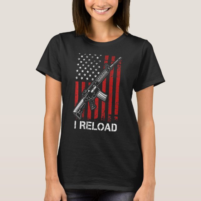 I Don't Run I Reload  Pro Gun AR15 Gun USA Flag  O T-Shirt (Front)