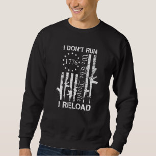 I Don't Run I Reload Pro Gun Joke USA Guns Flag Sweatshirt