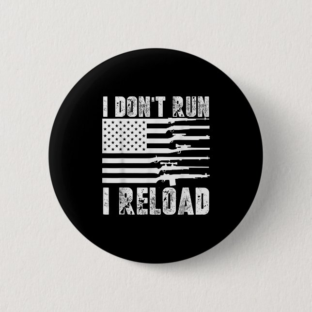 I Dont Run I Reload Pro Guns American Flag Patriot 6 Cm Round Badge (Front)
