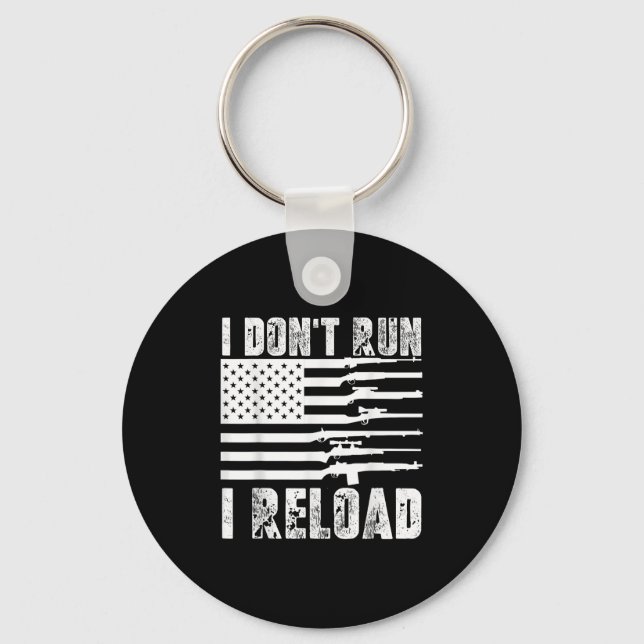 I Dont Run I Reload Pro Guns American Flag Patriot Key Ring (Front)