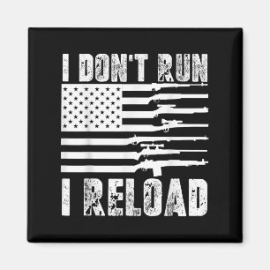 I Dont Run I Reload Pro Guns American Flag Patriot Magnet