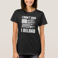 I Dont Run I Reload Pro Guns American Flag Patriot