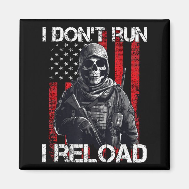 I Don't Run I Reload, Us Flag For A Patriotic Gun  Magnet (Front)