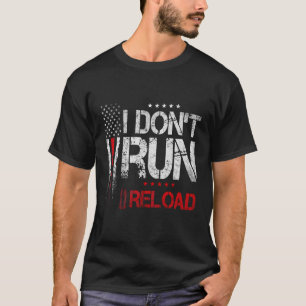 I Don'T Run I Reload Us Flag T-Shirt