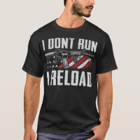 I Don't Run I Reload  USA Flag Pro Guns Funny Gun 
