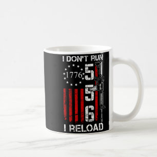 I Don't Run I Reload - Usa Gun Flag Pro Guns Ar15 Coffee Mug