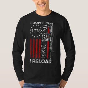 I Don't Run I Reload  Usa We The People Ar15  Gun T-Shirt