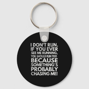 I Don't Run. If You Ever See Me Running, You Shoul Key Ring