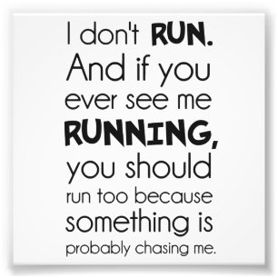 I Don't Run.  Something Is Probably Chasing Me. Photo Print