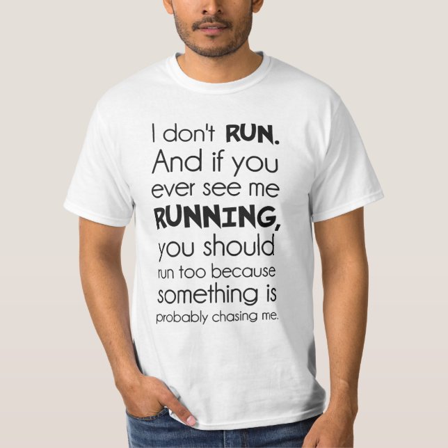 I Don't Run.  Something Is Probably Chasing Me. T-Shirt (Front)