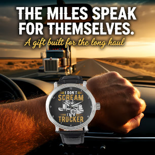 I Don't Scream, I'm A Trucker Watch