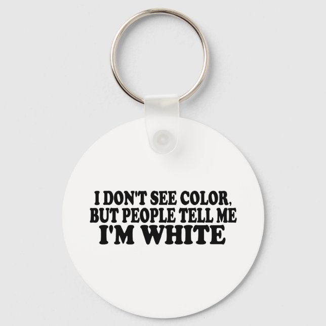 I Don'T See Colour Key Ring (Front)