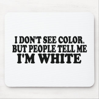 I Don'T See Colour Mouse Mat