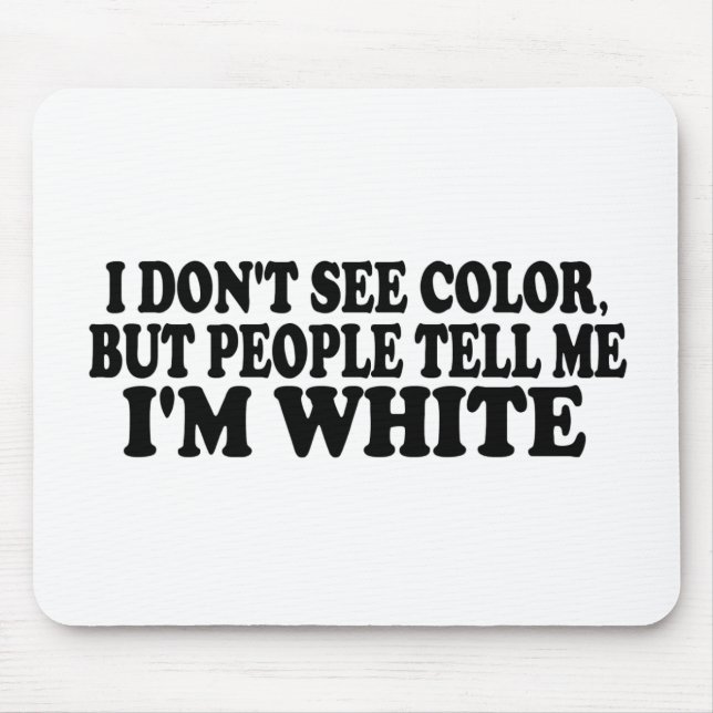 I Don'T See Colour Mouse Mat (Front)