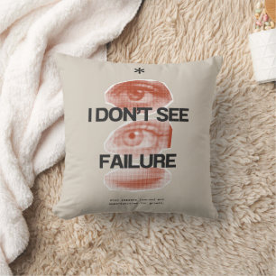 I Don't See Failure Inspiration Cushion