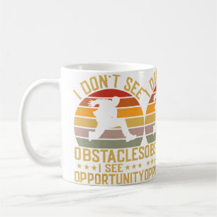 I Don'T See Obstacles I See Opportunity Parkour Tr Coffee Mug