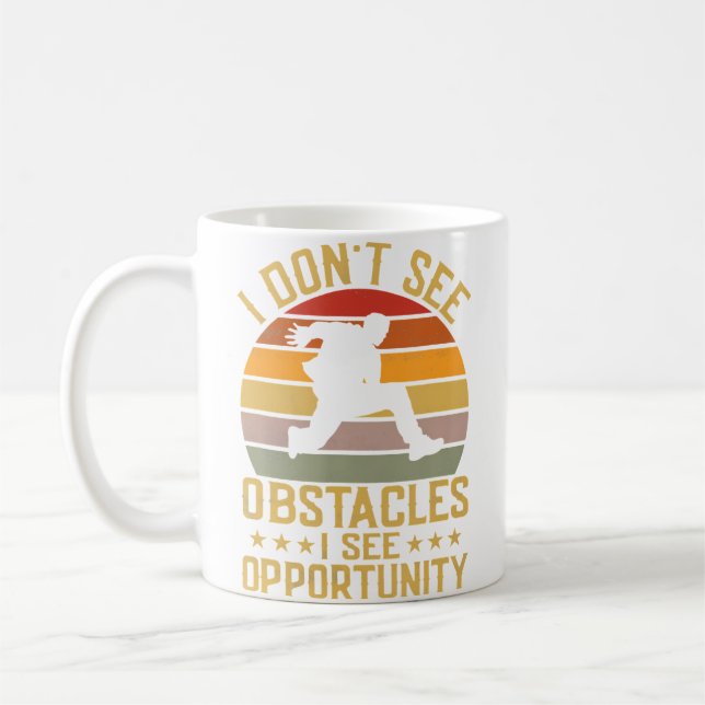 I Don'T See Obstacles I See Opportunity Parkour Tr Coffee Mug (Left)