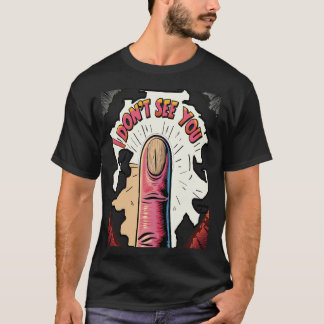 I Don't See You  T-Shirt