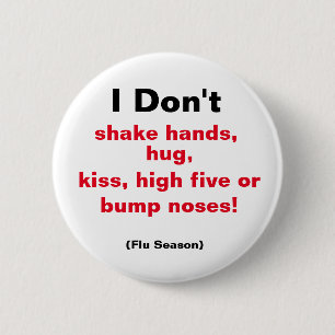 I Don't Shake Hands.... 6 Cm Round Badge