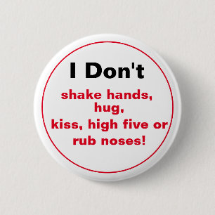 I Don't Shake Hands.... Button