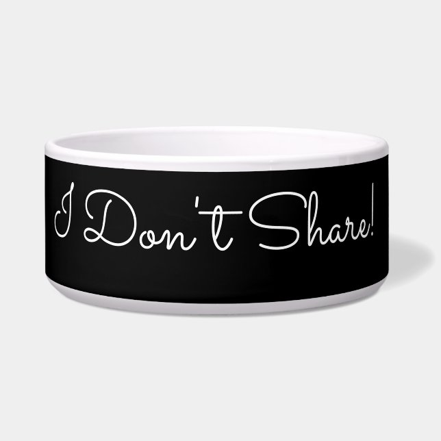 I Don't Share! Funny Message White Script Blk Bowl (Left)