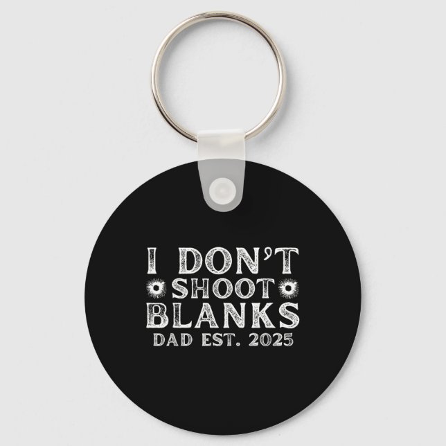 I Dont Shoot Blanks Dad Est 2025 Gender Reveal Fun Key Ring (Front)