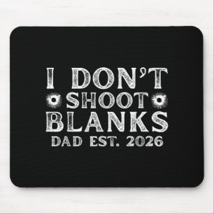 I Dont Shoot Blanks Dad Est 2026 Gender Reveal Fun Mouse Mat