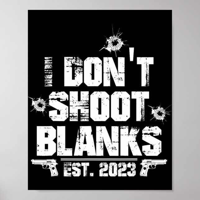 I Don't Shoot Blanks Est 2023, Promoted To Daddy,  Poster (Front)