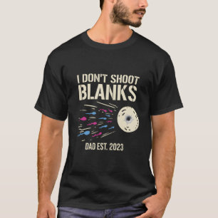 I Don'T Shoot Blanks Gender Reveal Baby Shower Dad T-Shirt