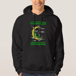 I Don't Smoke Weed To Escape Reality Alien Smoking Hoodie