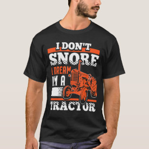 I Don't Snore  Farming Tractor  Design T-Shirt