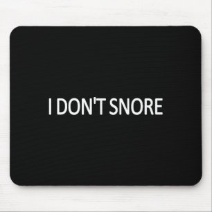 I Don't Snore Fun Hilarious Father Grandfather Jok Mouse Mat