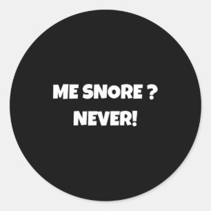 I Don't Snore Funny Snoring Shirts _ Dad Joke Classic Round Sticker