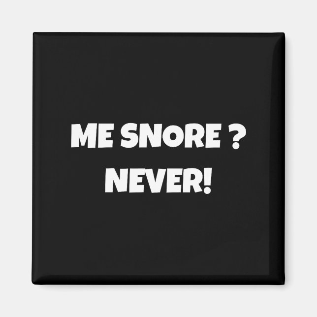 I Don't Snore Funny Snoring Shirts _ Dad Joke  Magnet (Front)