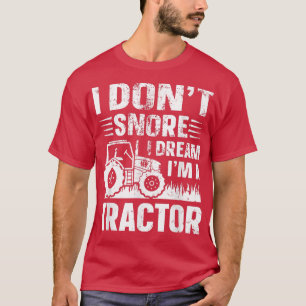 I Don't Snore I Dream I' a Tractor Funny Farmer Jo T-Shirt