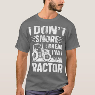 I Don't Snore I Dream I' a Tractor Funny Farmer Jo T-Shirt
