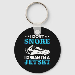 I Don't Snore I Dream I'm A Jetski Watercraft Ride Key Ring