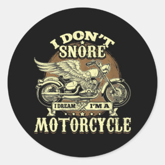 I Don't Snore I Dream I'm A Motorcycle Funny Classic Round Sticker