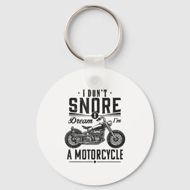 I Don't Snore, I Dream I'm A Motorcycle  Key Ring (Front)