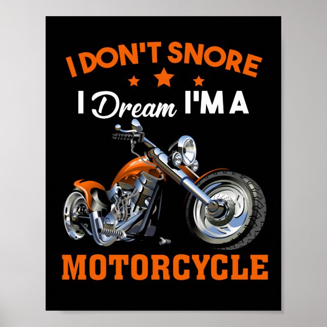 I Don't Snore I Dream I'm A Motorcycle Poster (Front)