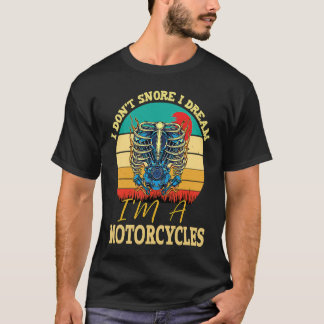 i don't snore i dream i'm a motorcycle  retro vint T-Shirt