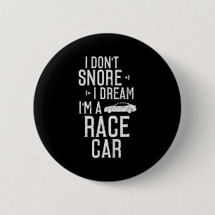 I Don't Snore I Dream I'm A Race Car Funny  6 Cm Round Badge