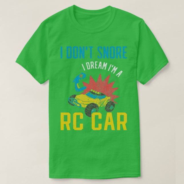I dont Snore I Dream Im a RC Car T-Shirt (Design Front)
