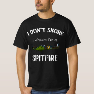 I don't snore I dream I'm a Spitfire T-Shirt