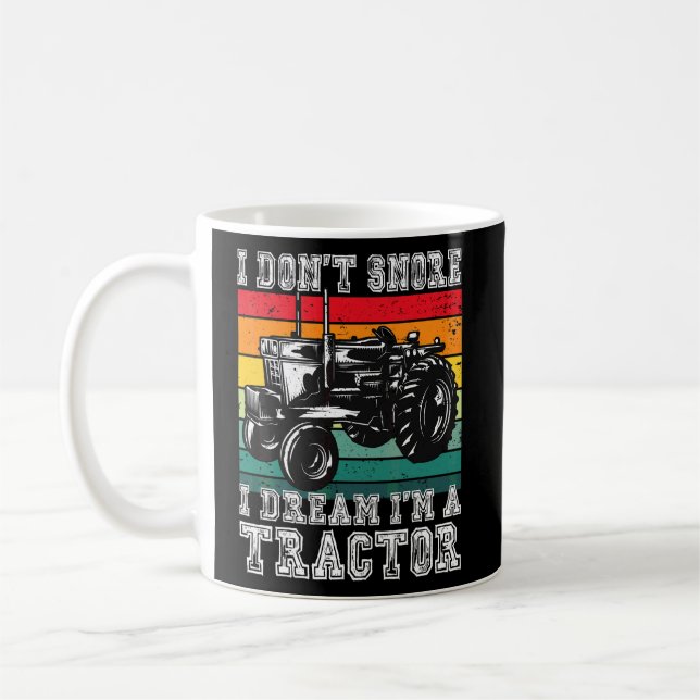 I Don't Snore I Dream I'm A Tractor Farmer Farming Coffee Mug (Left)