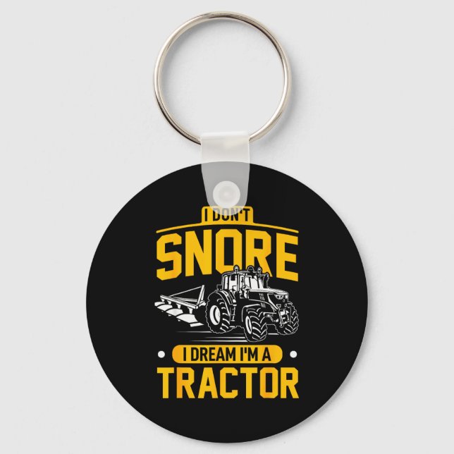 I Don't Snore I Dream I'm A Tractor - Funny Farmer Key Ring (Front)