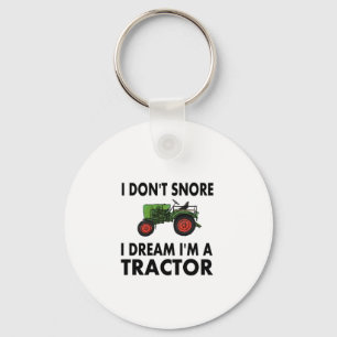 I Don't Snore I Dream I'm A Tractor Key Ring