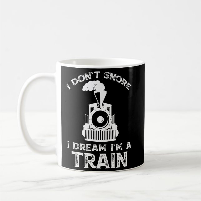 I Don't Snore I Dream I'm A Train Gift Coffee Mug (Left)