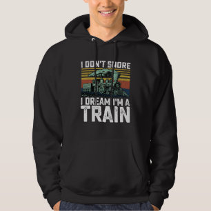 I Don't Snore I Dream I'm a Train Vintage Retro Hoodie