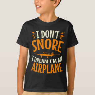 I Dont Snore I Dream Im An Airplane T-Shirt